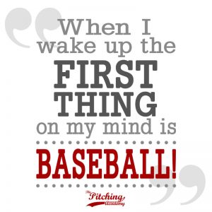 Baseball Motivation, Baseball Quote,  When I wake up 